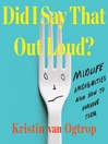 Cover image for Did I Say That Out Loud?